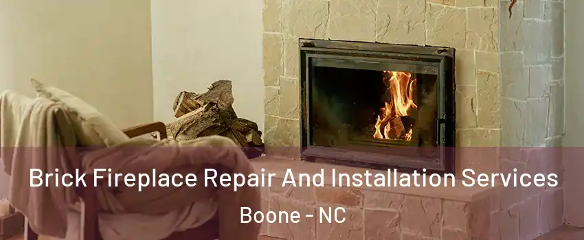  Brick Fireplace Repair And Installation Services Boone - NC