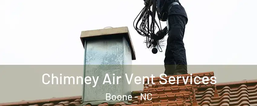  Chimney Air Vent Services Boone - NC