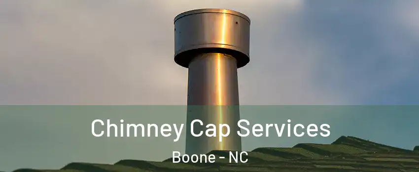  Chimney Cap Services Boone - NC