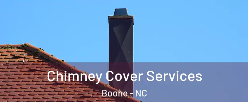  Chimney Cover Services Boone - NC