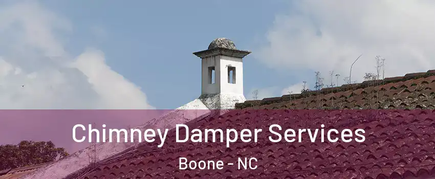 Chimney Damper Services Boone - NC