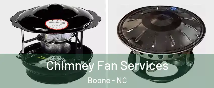  Chimney Fan Services Boone - NC