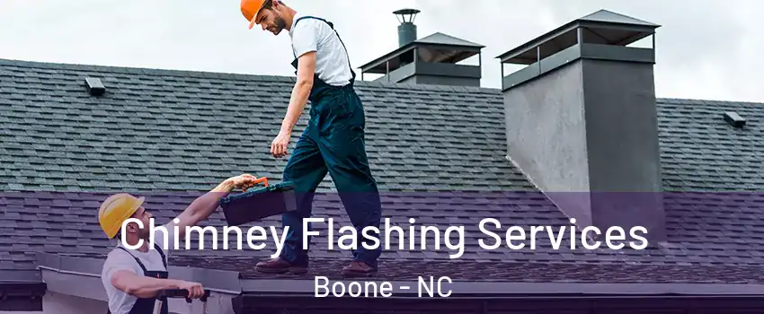  Chimney Flashing Services Boone - NC