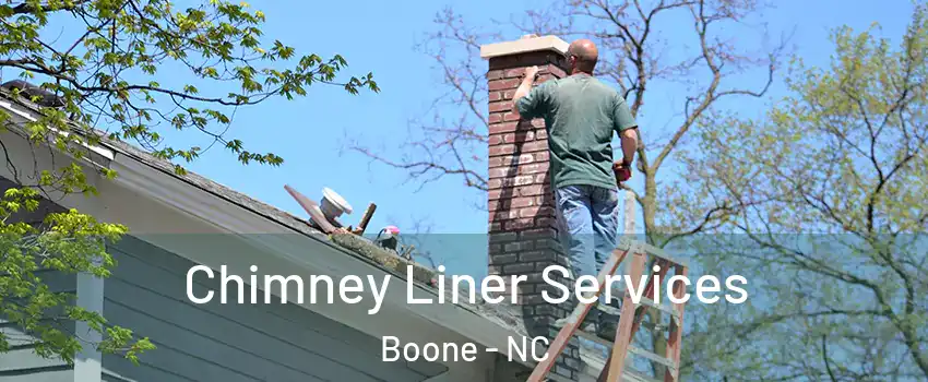 Chimney Liner Services Boone - NC
