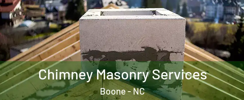 Chimney Masonry Services Boone - NC