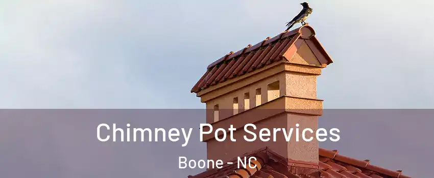  Chimney Pot Services Boone - NC
