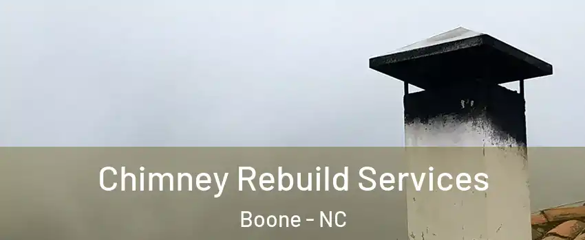  Chimney Rebuild Services Boone - NC
