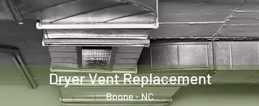  Dryer Vent Replacement Boone - NC