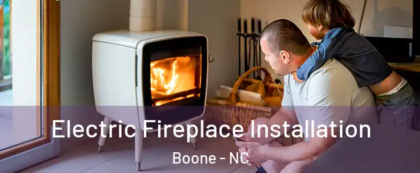  Electric Fireplace Installation Boone - NC