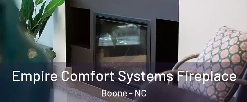  Empire Comfort Systems Fireplace Boone - NC