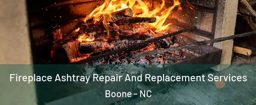 Fireplace Ashtray Repair And Replacement Services Boone - NC
