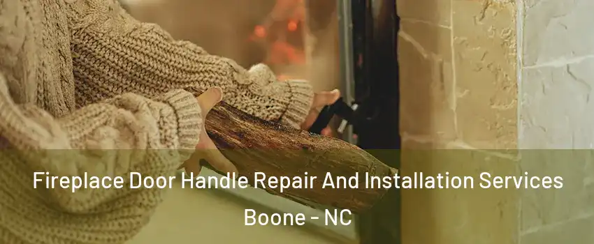  Fireplace Door Handle Repair And Installation Services Boone - NC