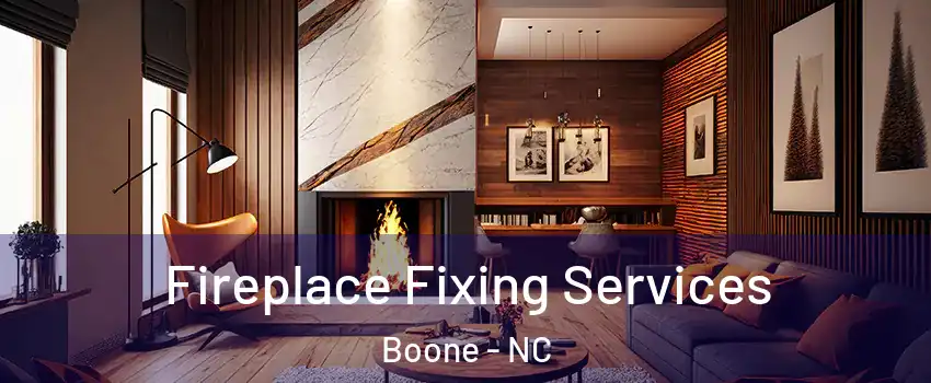  Fireplace Fixing Services Boone - NC