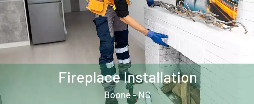  Fireplace Installation Boone - NC
