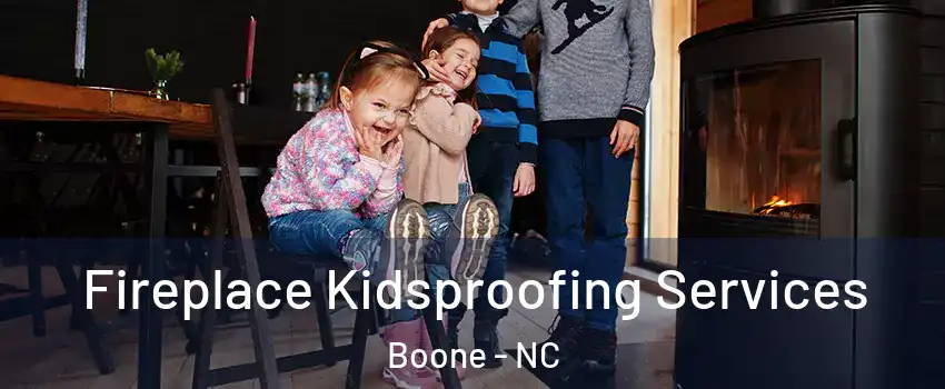  Fireplace Kidsproofing Services Boone - NC