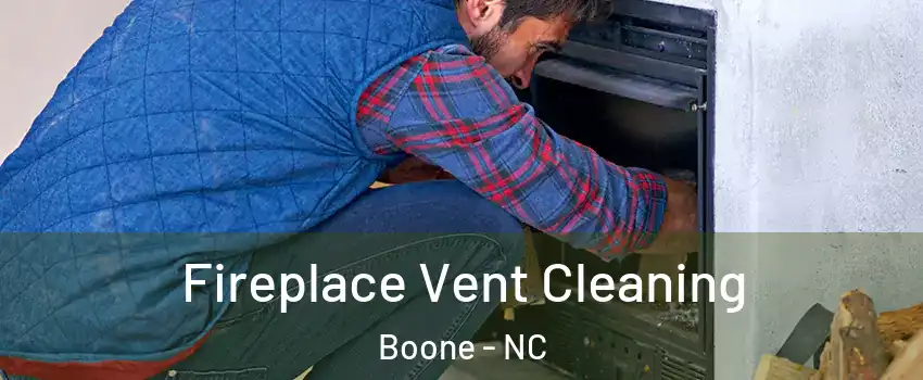Fireplace Vent Cleaning Boone - NC