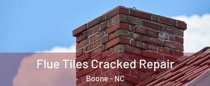 Flue Tiles Cracked Repair Boone - NC