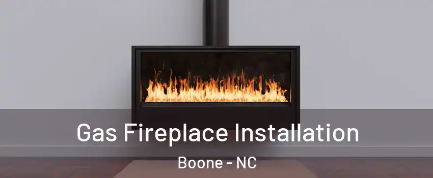  Gas Fireplace Installation Boone - NC