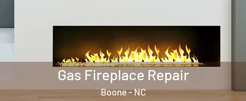  Gas Fireplace Repair Boone - NC