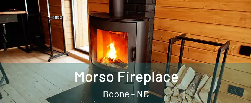 Morso Fireplace Boone - NC