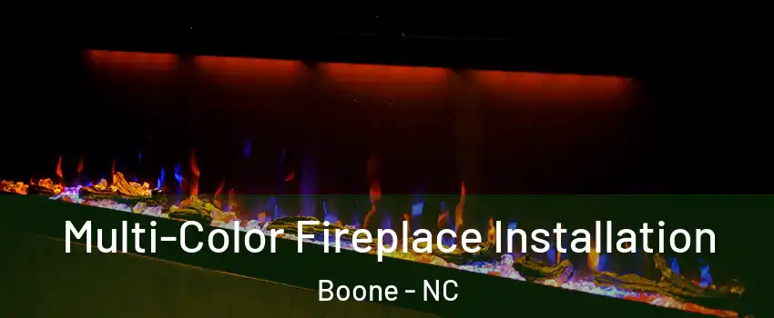  Multi-Color Fireplace Installation Boone - NC