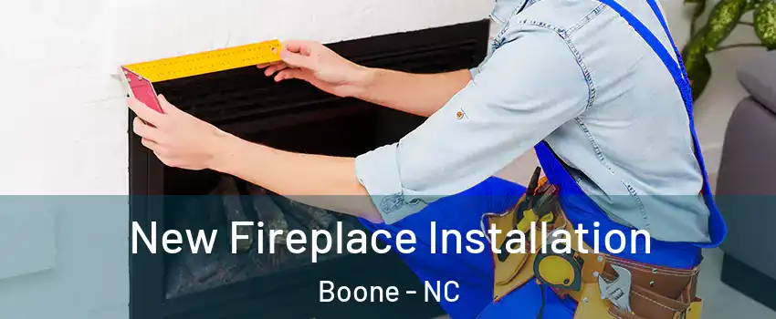  New Fireplace Installation Boone - NC