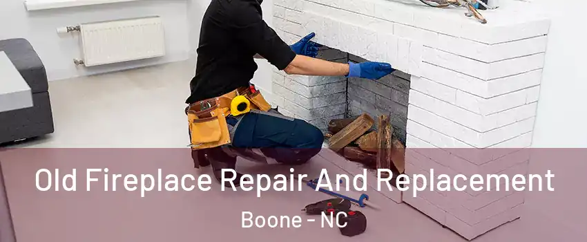  Old Fireplace Repair And Replacement Boone - NC
