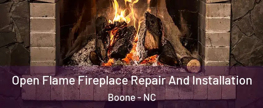 Open Flame Fireplace Repair And Installation Boone - NC