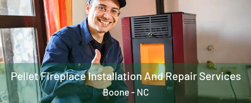  Pellet Fireplace Installation And Repair Services Boone - NC