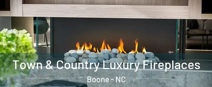  Town & Country Luxury Fireplaces Boone - NC