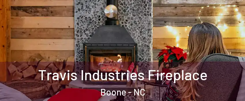  Travis Industries Fireplace Boone - NC