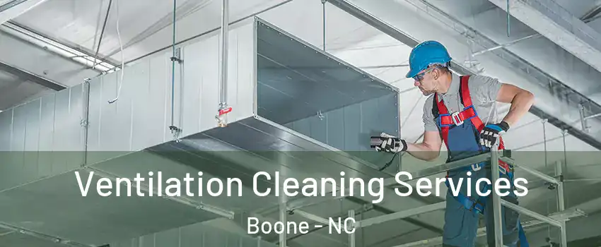  Ventilation Cleaning Services Boone - NC